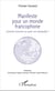 Manifeste pour un monde francophone - Comment construire un avenir non standardisé ?