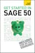 Get Started in Sage 50 - An essential guide to the UK's leading accountancy software