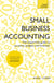 Small Business Accounting - The jargon-free guide to accounts, budgets and forecasts