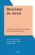 Structure du sérail - La fiction du despotisme asiatique dans l'Occident classique