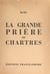 La grande prière de Chartres (dimanche 29 septembre 1963) - Histoire du pèlerinage national pour la réconciliation dans la justice et la compréhension mutuelle, vendue au profit du SPES pour aider au soulagement de tant de peines et de détresses matéri...