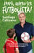Papá, ¡quiero ser futbolista! - Todos los consejos, recomendaciones y reflexiones que comparto con mi hijo para que consiga su objetivo