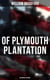 Of Plymouth Plantation: Historical Account - Real History of the Mayflower Voyage, the New World Colony & the Lives of Its First Pilgrims