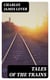 Tales of the Trains - Being Some Chapters of Railroad Romance by Tilbury Tramp, Queen's Messenger