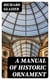 A Manual of Historic Ornament - Treating upon the evolution, tradition, and development of architecture and other applied arts. Prepared for the use of students and craftsmen