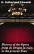 History of the Opera from its Origin in Italy to the present Time - With Anecdotes of the Most Celebrated Composers and Vocalists of Europe
