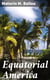 Equatorial America - Descriptive of a Visit to St. Thomas, Martinique, Barbadoes, and the Principal Capitals of South America