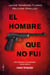 El hombre que no fui - Una trepidante y esclarecedora novela sobre el caso Urquijo