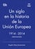Un siglo en la historia de la Unión Europea. 1914-2014 - Cronología