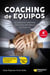 Coaching de equipos - Lo que se necesita saber para facilitar el desarrollo de un equipo