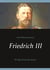 Friedrich III - 99 Tage Deutscher Kaiser