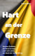 Hart an der Grenze - Kuriose Einblicke am Rand Europas - und nicht selten am Rand der Verzweiflung