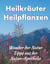 Heilkräuter/ Heilpflanzen - Wunder der Natur - Tipps aus der Natur-Apotheke