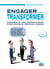Engager pour transformer - Managers et DRH, coproducteurs d'une nouvelle fonction humaine