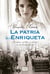 La patria de Enriqueta - De amores, política y miserias en la década del 30