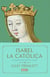 Isabel la Católica - La primera gran reina de Europa