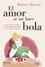 El amor se me hace bola