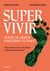 Supervivir. Vuelve al origen y recupera tu salud - Reconecta con la naturaleza y aleja la enfermedad