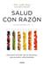 Salud con razón - Descubre el poder de los alimentos para prevenir enfermedades