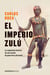 El imperio zulú - El sangriento final de una nación de guerreros