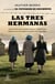 Las tres hermanas - Una novela de supervivencia y esperanza basada en una historia real