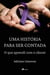 Uma histo´ria para ser contada - O que aprendi com o câncer