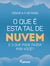 O que é esta tal de nuvem e o que pode fazer por você?