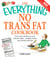 The Everything No Trans Fats Cookbook - From Store Shelves to Your Kitchen Table--healthy Meals Your Family Will Love