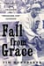 Fall from Grace - The Truth and Tragedy of "Shoeless Joe" Jackson