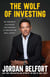 The Wolf of Investing - My Insider's Playbook for Making a Fortune on Wall Street