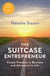 The Suitcase Entrepreneur - Create Freedom in Business and Adventure in Life