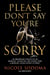 Please Don't Say You're Sorry - An Empowering Perspective on Marriage, Separation, and Divorce from a Marriage-Loving Divorce Attorney