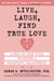 Live, Laugh, Find True Love - A Step-by-Step Guide to Finding a Meaningful Relationship