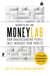 Secrets of the Moneylab - How Understanding People Will Increase Your Profits