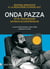 ONDA PAZZA. Otto trasmissioni satirico-schizofreniche - A cura di Guido Orlando e Salvo Vitale - Prefazione di Vauro