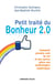 Petit traité du bonheur 2.0 - comment prendre soin de soi et des autres grâce aux technologies numériques