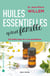 Huiles essentielles spécial famille - 100 petits maux de la vie quotidienne