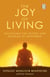 The Joy of Living - Unlocking the Secret and Science of Happiness