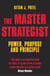 The Master Strategist - Power, Purpose and Principle in Action