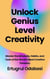 Unlock Genius Level Creativity
