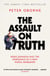 The Assault on Truth - Boris Johnson, Donald Trump and the Emergence of a New Moral Barbarism