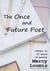 The Once and Future Poet: Essays on 25 Years of Poetry