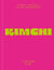 Kimchi - 80 recipes for classic kimchi and modern twists
