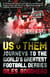 Us v Them - Journeys to the World's Greatest Football Derbies