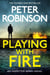 Playing With Fire - The 14th novel in the number one bestselling Inspector Alan Banks crime series