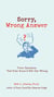 Sorry, Wrong Answer - Trivia Questions That Even Know-It-Alls Get Wrong