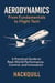 Aerodynamics Unlocked: From Fundamentals to Future Flight