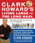 Clark Howard's Living Large for the Long Haul - Consumer-Tested Ways to Overhaul Your Finances, Increase Your Savings, and Get Your Life Back on Track
