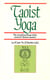 Taoist Yoga - The Sexual Teachings of the Ancient Chinese Masters