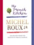 The French Kitchen - 200 Recipes From the Master of French Cooking